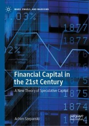 Cover of: Financial Capital in the 21st Century: A New Theory of Speculative Capital