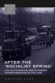 Cover of: After the "socialist spring": collectivisation and economic transformation in the GDR