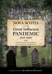 Cover of: Nova Scotia and the Great Influenza Pandemic, 1918-1920: A Remembrance of the Dead and an Archive for the Living