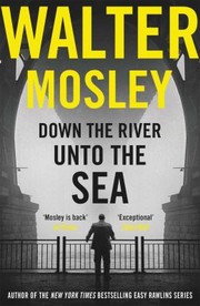 Cover of: Down the River unto the Sea by Walter Mosley, Walter Mosley