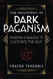 Cover of: Philosophy of Dark Paganism: Wisdom and Magick to Cultivate the Self