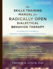 Cover of: Skills Training Manual for Radically Open Dialectical Behavior Therapy: A Clinician's Guide for Treating Disorders of Emotional Overcontrol