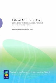 Cover of: Life of Adam and Eve: Using Jewish Traditions and Confronting Gnostic Reversed Exegesis