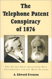Cover of: The Telephone Patent Conspiracy of 1876 by A. Edward Evenson