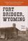 Cover of: Fort Bridger, Wyoming