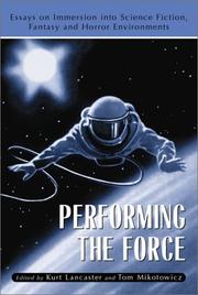 Cover of: Performing the Force: Essays on Immersion into Science-Fiction, Fantasy and Horror Environments