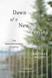 Cover of: Dawn of a New Feeling: The Neocontemplative Condition