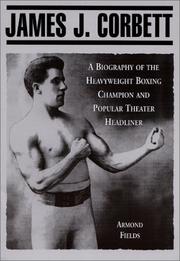 Cover of: James J. Corbett: A Biography of the Heavyweight Boxing Champion and Popular Theater Headliner