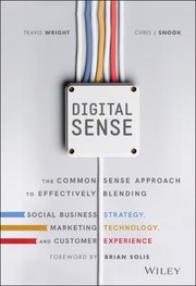 Cover of: Digital Sense: The Common Sense Approach to Effectively Blending Social Business Strategy, Marketing Technology, and Customer Experience