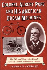 Cover of: Colonel Albert Pope and His American Dream Machines: The Life and Times of a Bicycle Tycoon Turned Automotive Pioneer