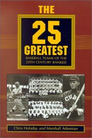 Cover of: The 25 Greatest Baseball Teams of the 20th Century Ranked by Chris Holaday, Marshall Adesman, J. Chris Holaday