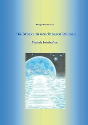 Cover of: Die Brücke zu unsichtbaren Räumen: Mediale Botschaften