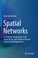 Cover of: Spatial Networks : A Complete Introduction