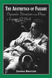 Cover of: The aesthetics of failure: dynamic structure in the plays of Eugene O'Neill