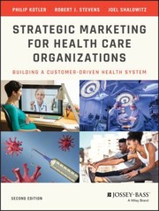 Strategic Marketing for Health Care Organizations by Philip Kotler, Joel Shalowitz, Robert J. Stevens