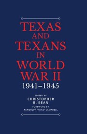 Cover of: Texas and Texans in World War II by Christopher B. Bean, Randolph B. Campbell, Joseph G. Dawson, Bernadette Pruitt, Michael Hurd