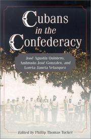 Cover of: Cubans in the Confederacy: José Agustín Quintero, Ambrosio José Gonzales, and Loreta Janeta Velazquez