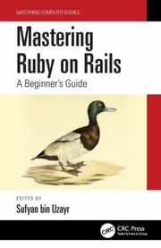 Cover of: Mastering Ruby on Rails: A Beginner's Guide