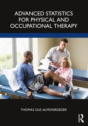 Cover of: Advanced Statistics for Physical and Occupational Therapy