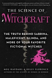 Cover of: Science of Witchcraft: The Truth Behind Sabrina, Maleficent, Glinda, and More of Your Favorite Fictional Witches