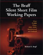 Cover of: The Braff silent short film working papers by Richard E. Braff