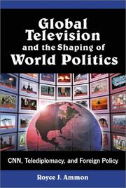 Cover of: Global television and the shaping of world politics by Royce J. Ammon