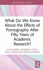 Cover of: What Do We Know about the Effects of Pornography after Fifty Years of Academic Research?