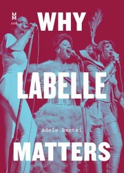 Cover of: Why Labelle Matters by Adele Bertei, Adele Bertei