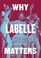 Cover of: Why Labelle Matters