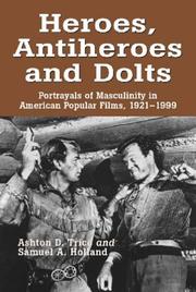 Cover of: Heroes, antiheroes, and dolts: masculinity in American popular films, 1921-1999