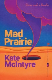 Cover of: Mad Prairie: Stories and a Novella