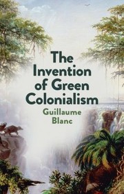 Cover of: Invention of Green Colonialism