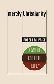 Cover of: Merely Christianity by Robert M. Price