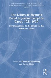 Cover of: Letters of Sigmund Freud to Jeanne Lampl-De Groot, 1921-1939: Psychoanalysis and Politics in the Interwar Years