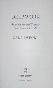 Cover of: Deep Work: Rules for Focused Success in a Distracted World