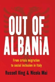 Cover of: Out of Albania: From Crisis Migration to Social Inclusion in Italy