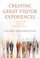 Cover of: Creating Great Visitor Experiences