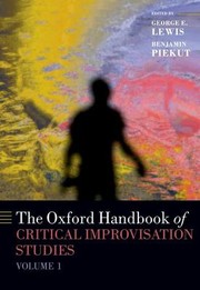 Cover of: Oxford Handbook of Critical Improvisation Studies, Volume 1