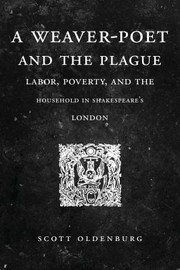 Cover of: Weaver-Poet and the Plague: Labor, Poverty, and the Household in Shakespeare's London