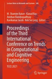 Cover of: Proceedings of the Third International Conference on Trends in Computational and Cognitive Engineering: Tcce 2021