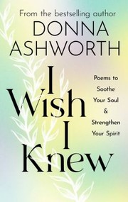 Cover of: I Wish I Knew: Poems to Soothe Your Soul and Strengthen Your Spirit