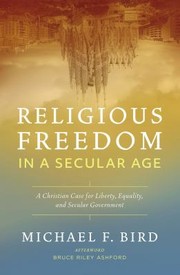 Cover of: Religious Freedom in a Secular Age by Michael F. Bird, Michael F. Bird