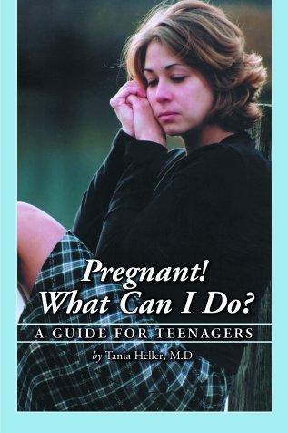 Pregnant! What Can I Do? by Tania Heller