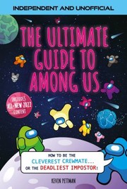 Cover of: Ultimate Guide to among Us: How to Be the Cleverest Crewmate... or the Deadliest Impostor!