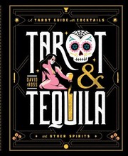 Cover of: Tarot and Tequila: A Tarot Guide with Cocktails