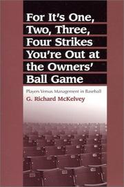 Cover of: For It's One, Two, Three, Four Strikes You're Out at the Owners' Ball Game: Players Versus Management in Baseball