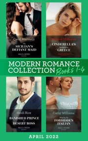 Cover of: Modern Romance April 2022 Books 1-4: The Sicilian's Defiant Maid / Cinderella's Invitation to Greece / Banished Prince to Desert Boss / Hired by the Forbidden Italian