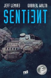 Cover of: Sentient by Jeff Lemire, Gabriel Walta