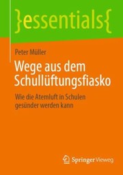 Cover of: Wege Aus Dem Schullüftungsfiasko: Wie Die Atemluft in Schulen Gesünder Werden Kann