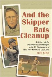 Cover of: And the Skipper Bats Cleanup: A History of the Baseball Player-Manager, with 42 Biographies of Men Who Filled the Dual Role